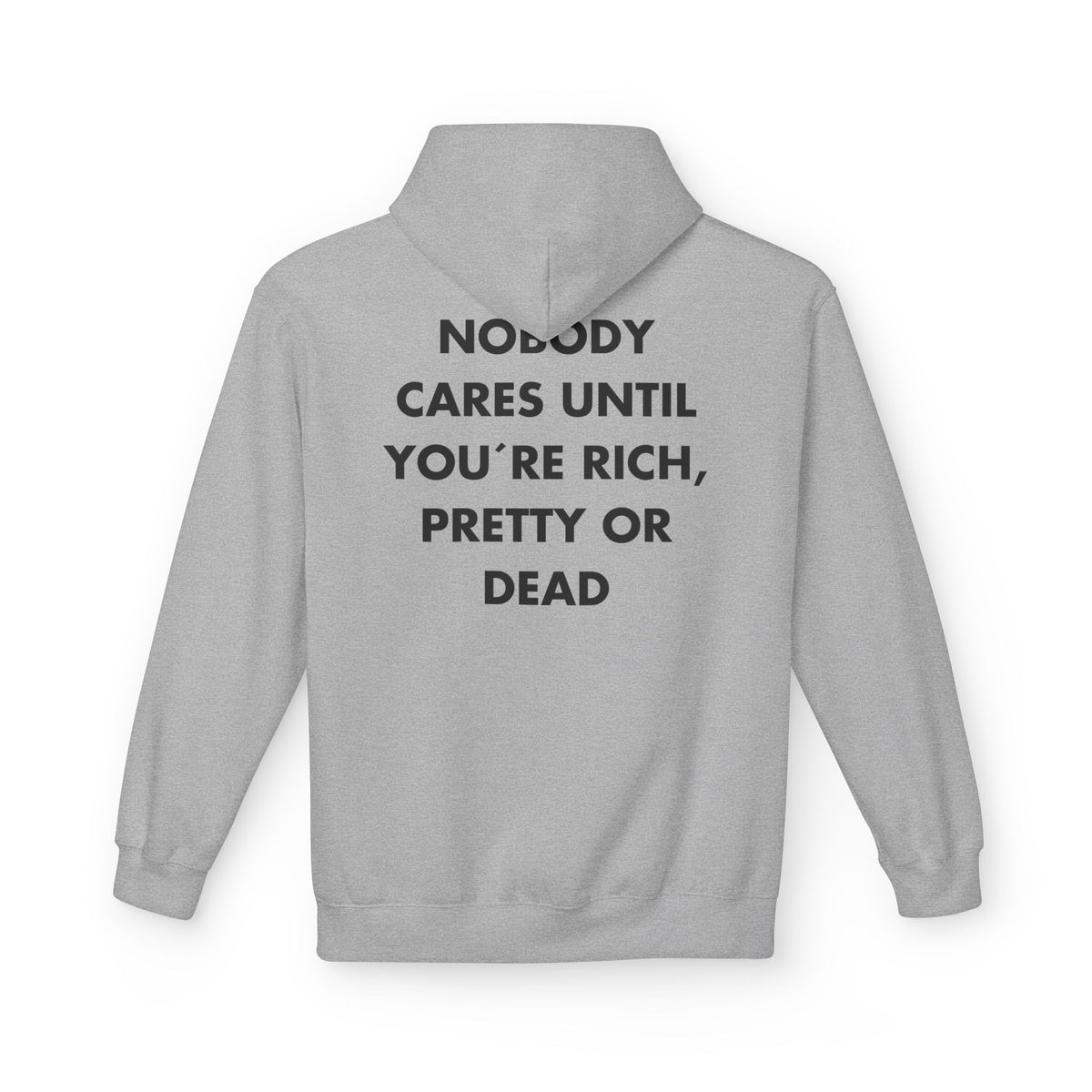 Sport Grey hoodie with NOBODY CARES UNTIL YOU´RE RICH, PRETTY OR DEAD back print