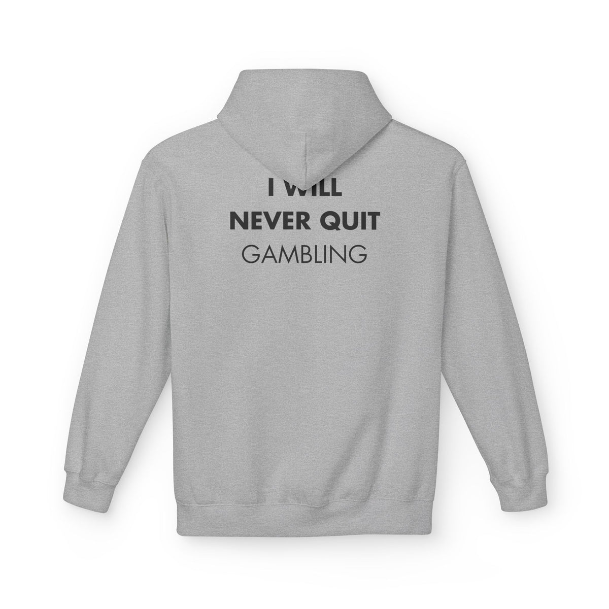 Sport Grey hoodie with I WILL NEVER QUIT GAMBLING back print