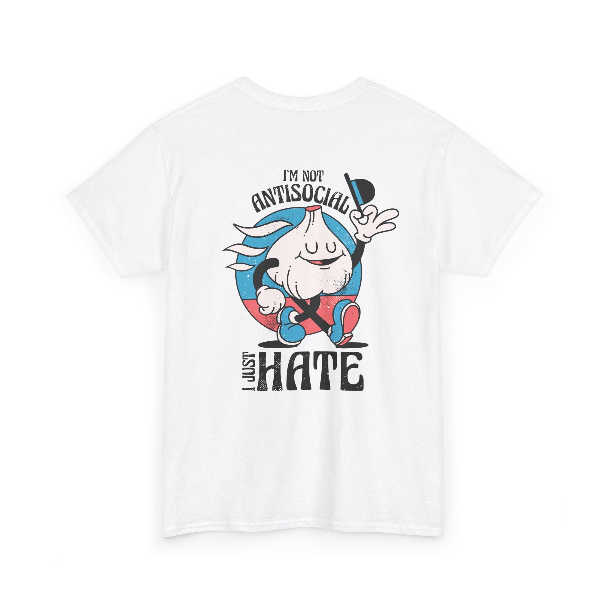 I´m not Antisocial I just hate - T-Shirt Back Print