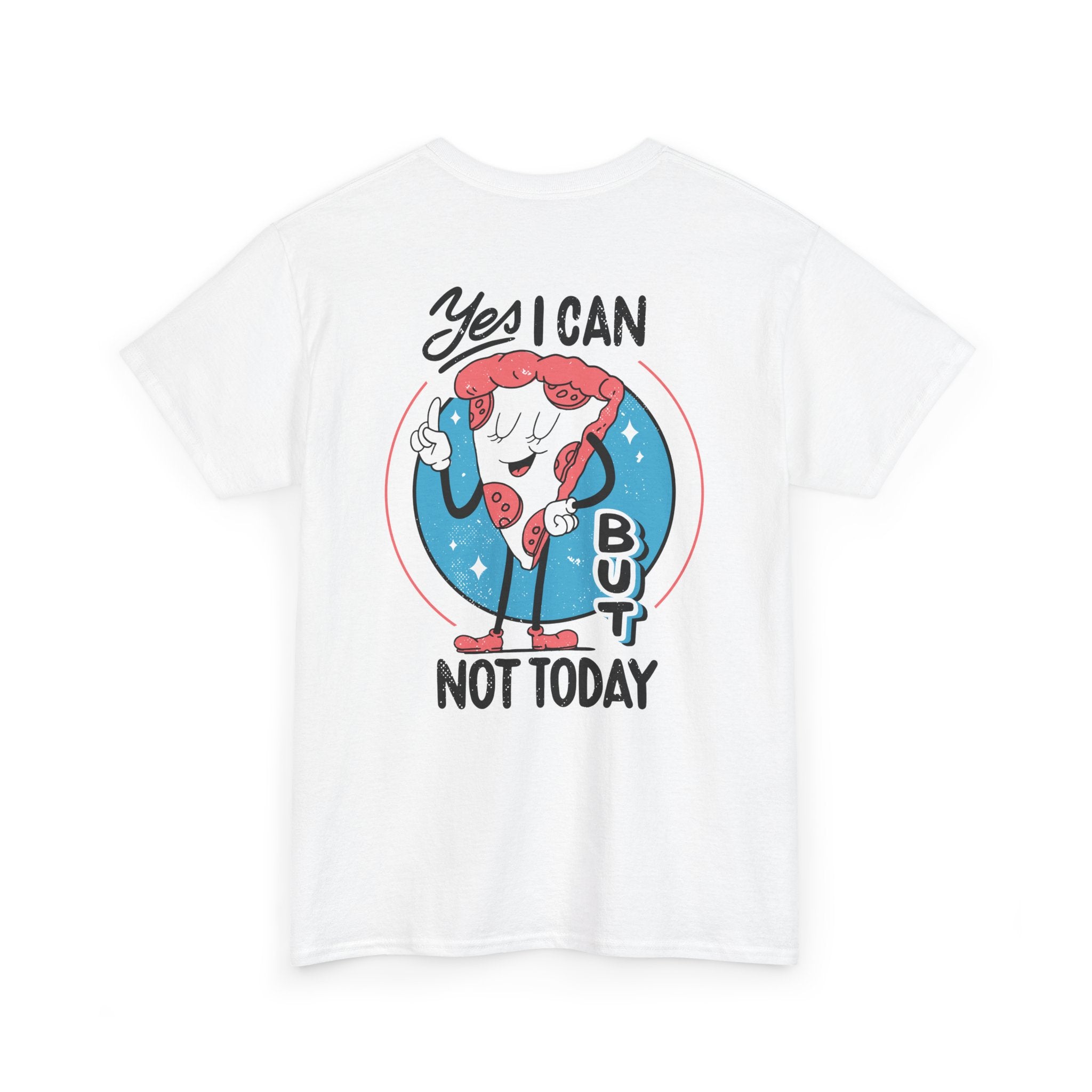 Yes I can but not Today - T-Shirt Back Print