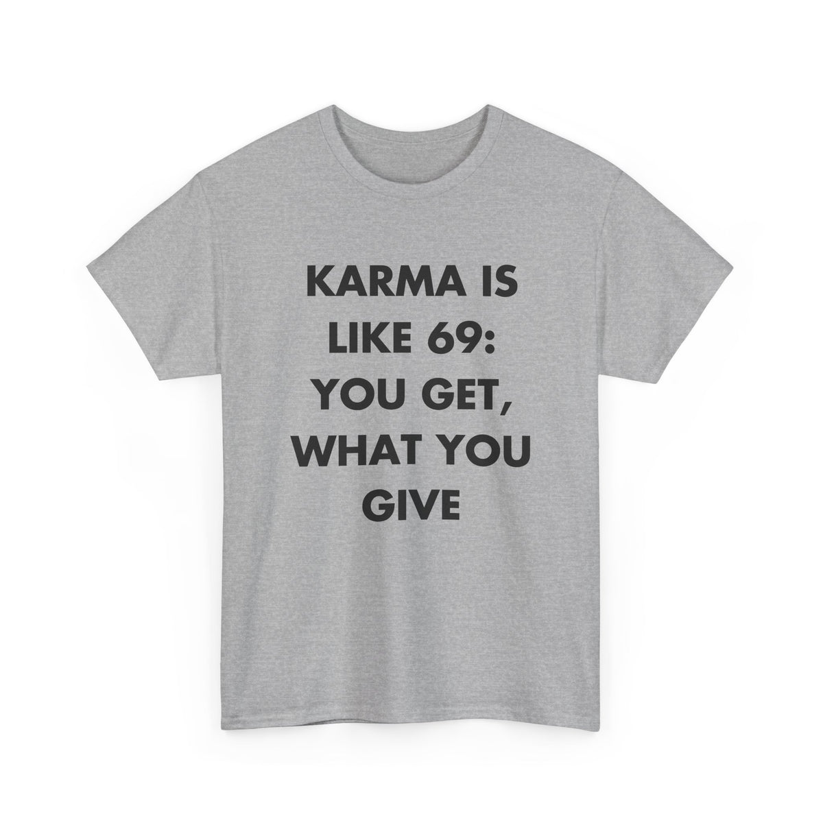 Sport Grey T-shirt with KARMA IS LIKE 69: YOU GET, WHAT YOU GIVE front print