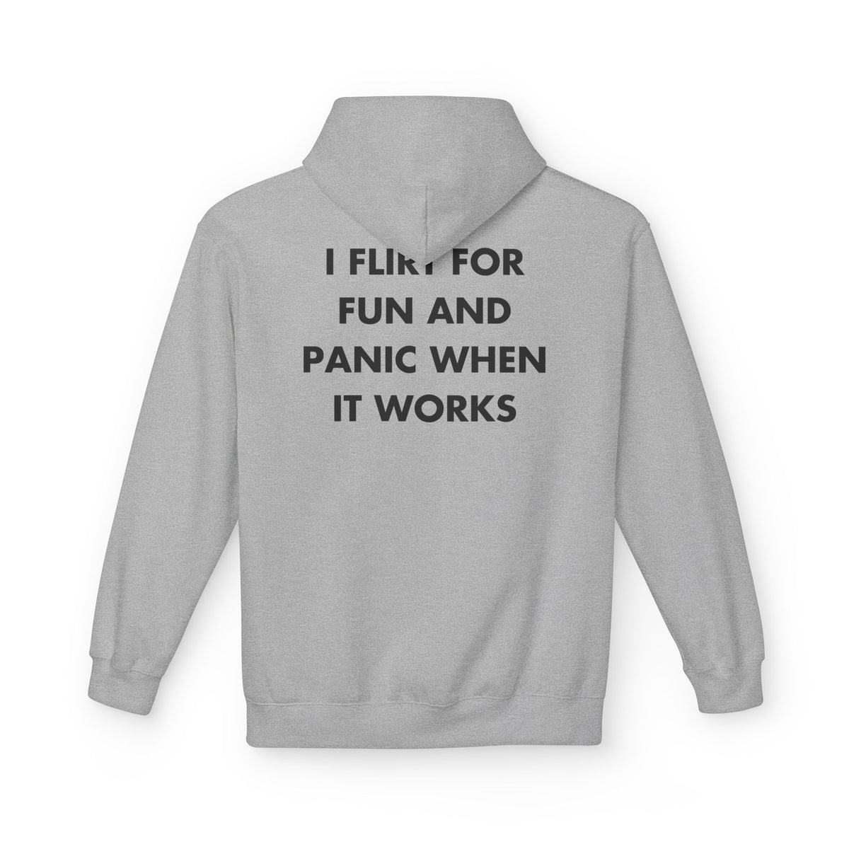 Sport Grey hoodie with I FLIRT FOR FUN AND PANIC WHEN IT WORKS back print