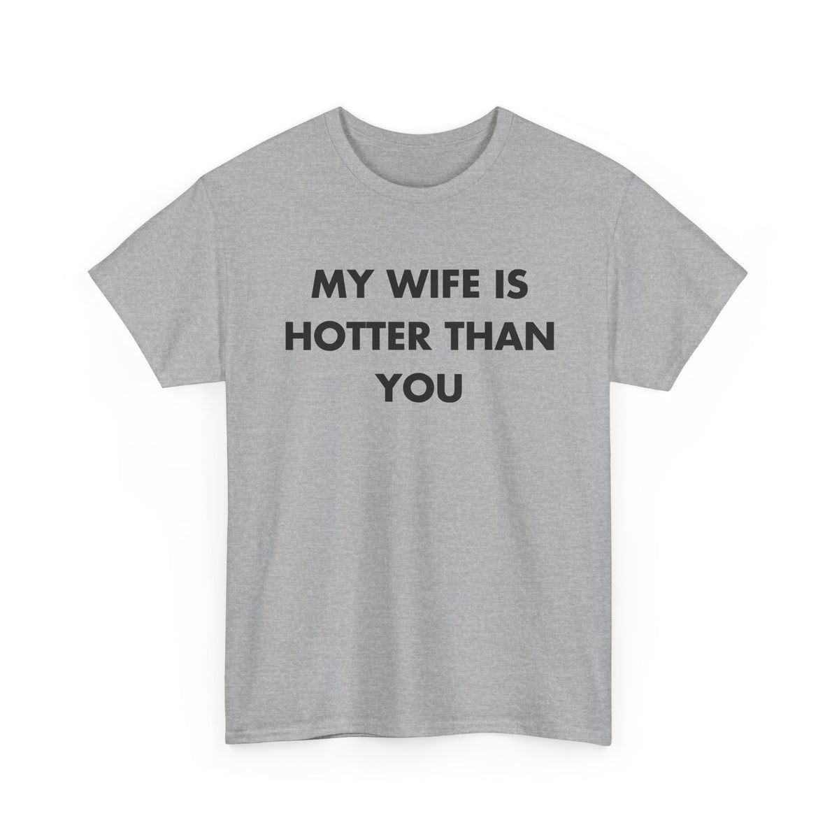 Sport Grey T-shirt with MY WIFE IS HOTTER THAN YOU front print