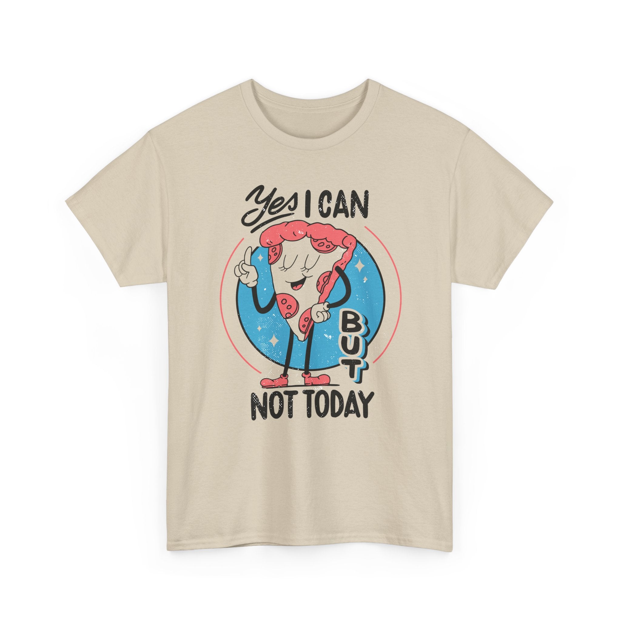 Yes I can but not Today - T-Shirt Front Print