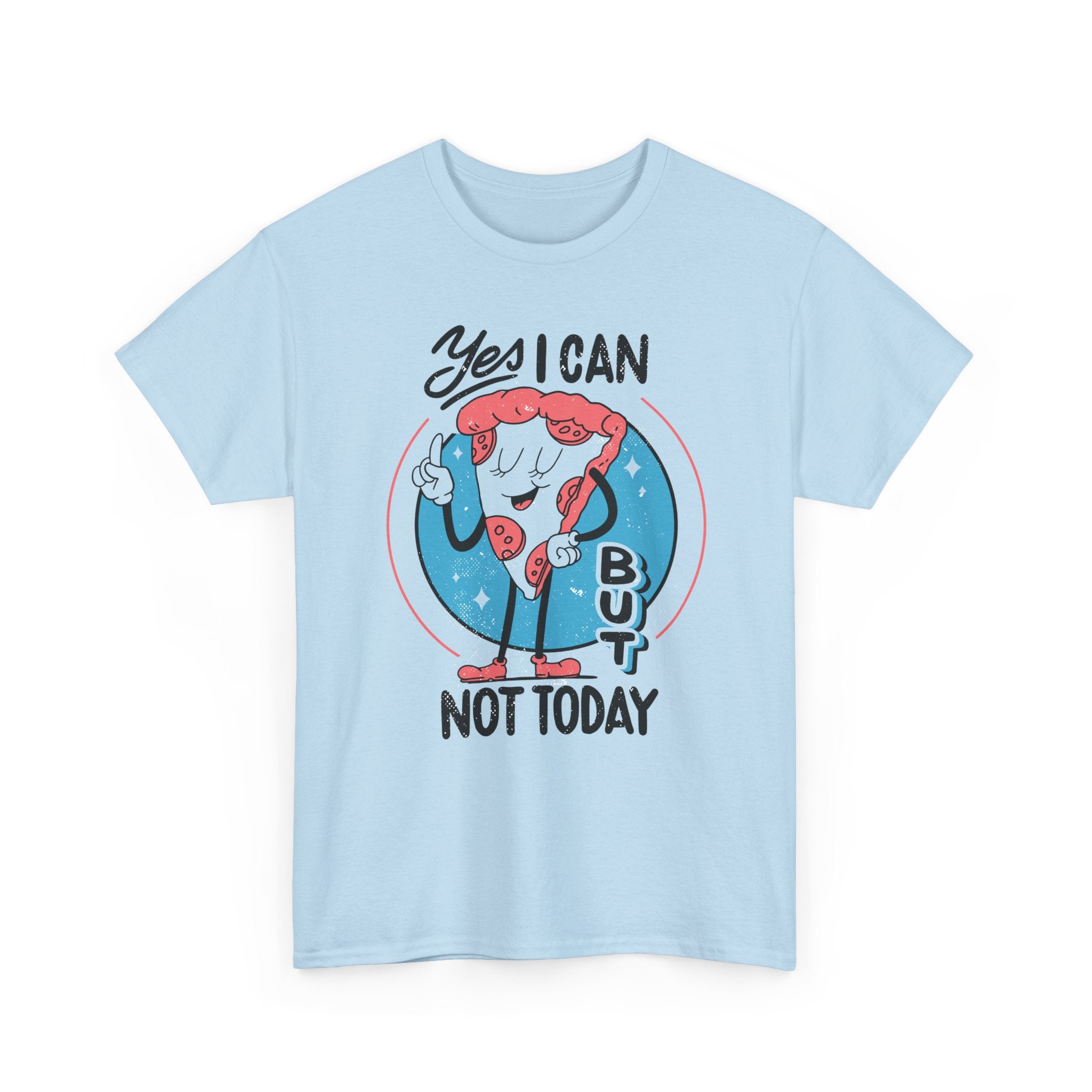 Yes I can but not Today - T-Shirt Front Print