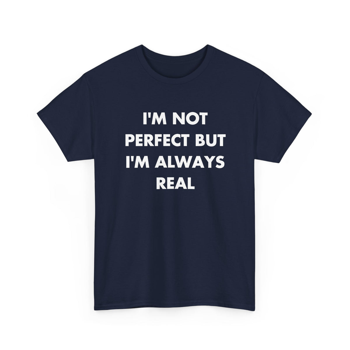 Navy T-shirt with I'M NOT PERFECT BUT I'M ALWAYS REAL front print