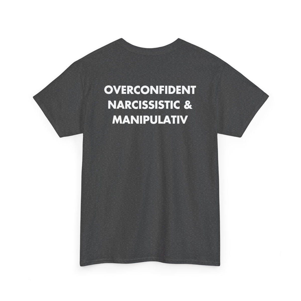 Dark Heather T-shirt with OVERCONFIDENT NARCISSISTIC & MANIPULATIV back print