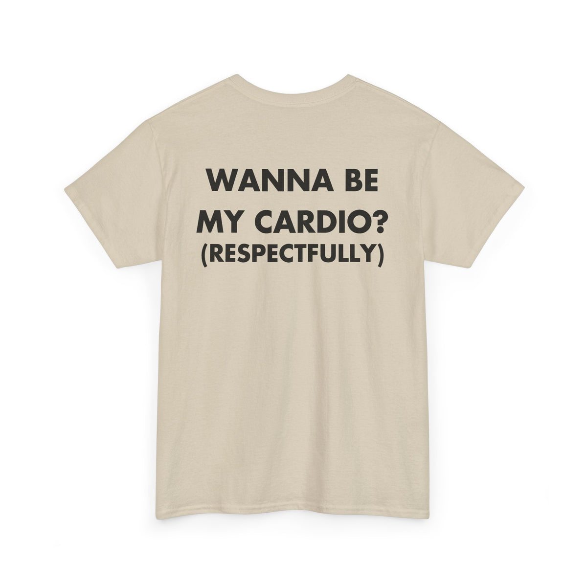 Sand T-shirt with WANNA BE MY CARDIO? (RESPECTFULLY) back print
