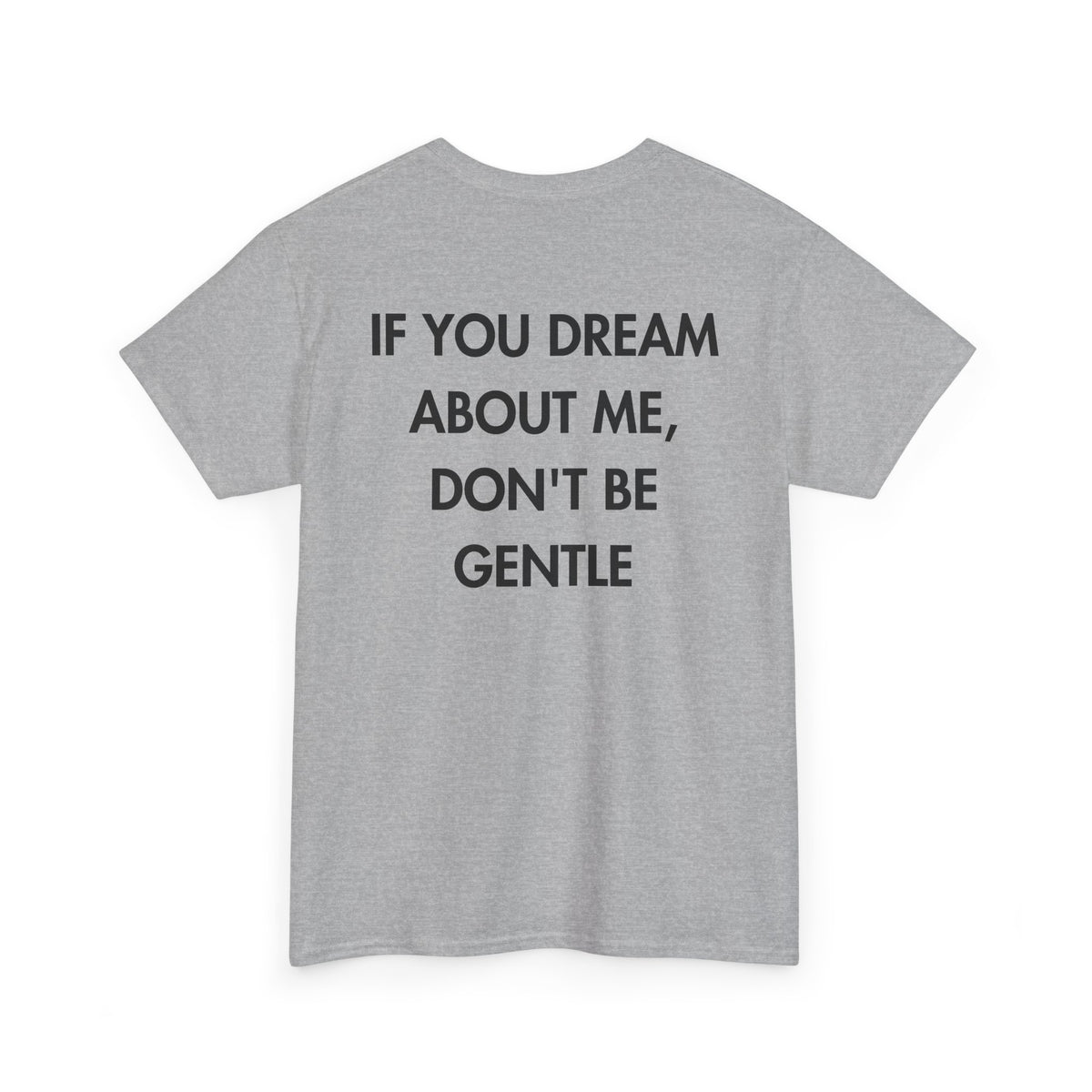 Sport Grey T-shirt with IF YOU DREAM ABOUT ME, DON'T BE GENTLE back print
