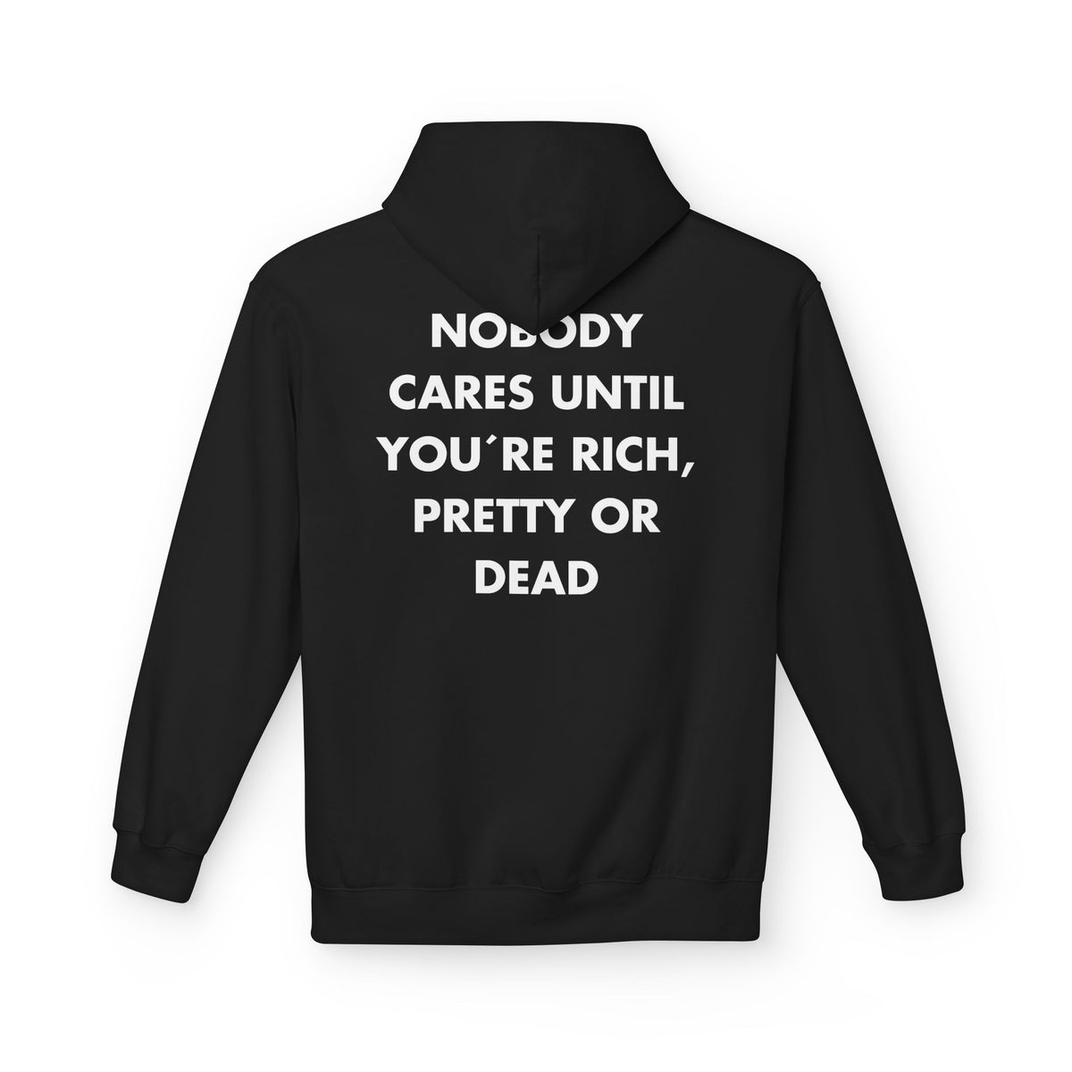 Black hoodie with NOBODY CARES UNTIL YOU´RE RICH, PRETTY OR DEAD back print