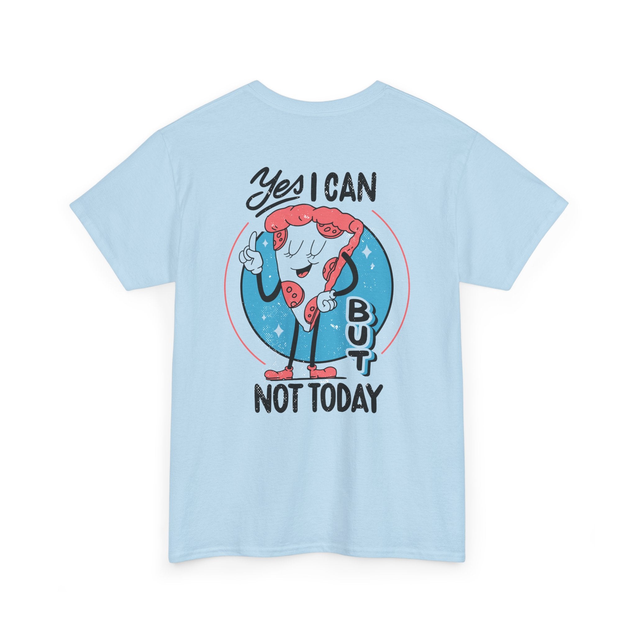 Yes I can but not Today - T-Shirt Back Print
