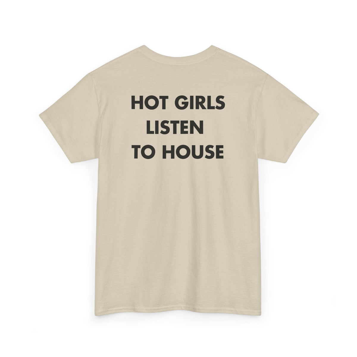 Sand T-shirt with HOT GIRLS LISTEN TO HOUSE back print