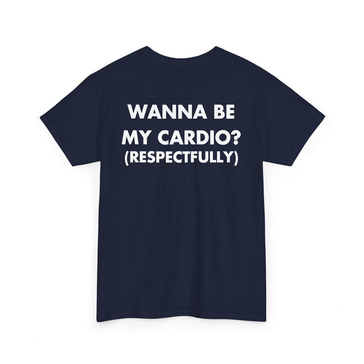 Navy T-shirt with WANNA BE MY CARDIO? (RESPECTFULLY) back print
