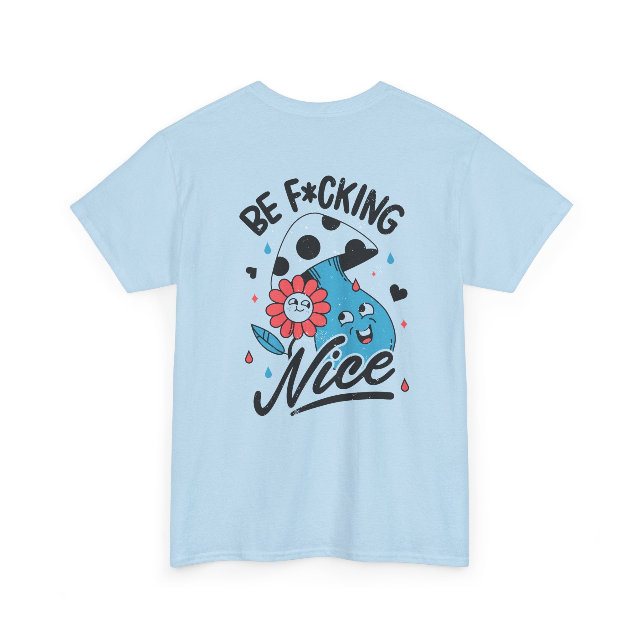 Be f*cking Nice - T-Shirt Back Print