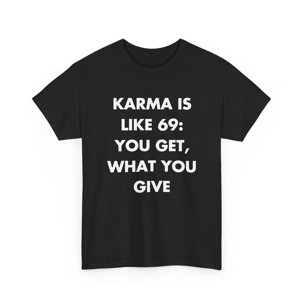 Black T-shirt with KARMA IS LIKE 69: YOU GET, WHAT YOU GIVE front print