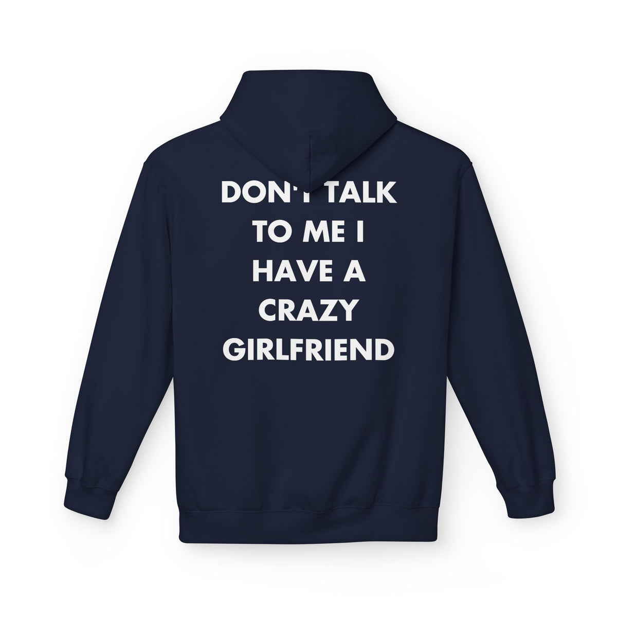 Navy hoodie with DON'T TALK TO ME I HAVE A CRAZY GIRLFRIEND back print