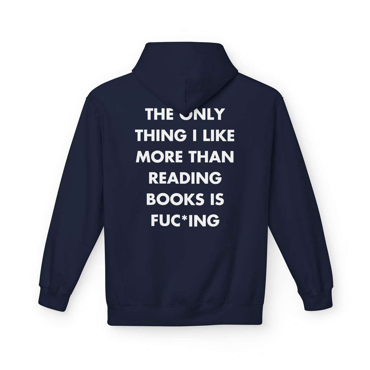 Navy hoodie with THE ONLY THING I LIKE MORE THAN READING BOOKS IS FUC*ING back print
