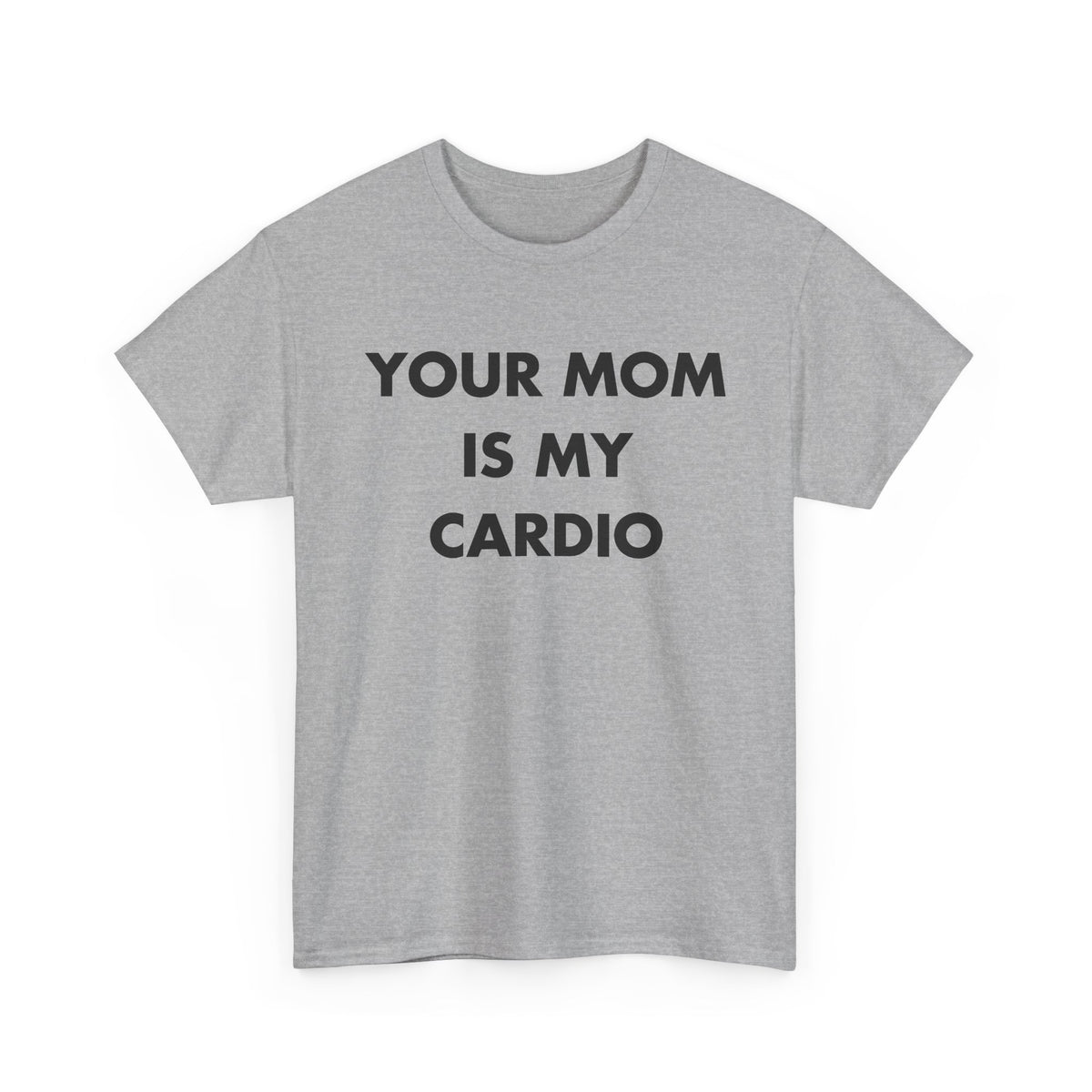 Sport Grey T-shirt with YOUR MOM IS MY CARDIO front print