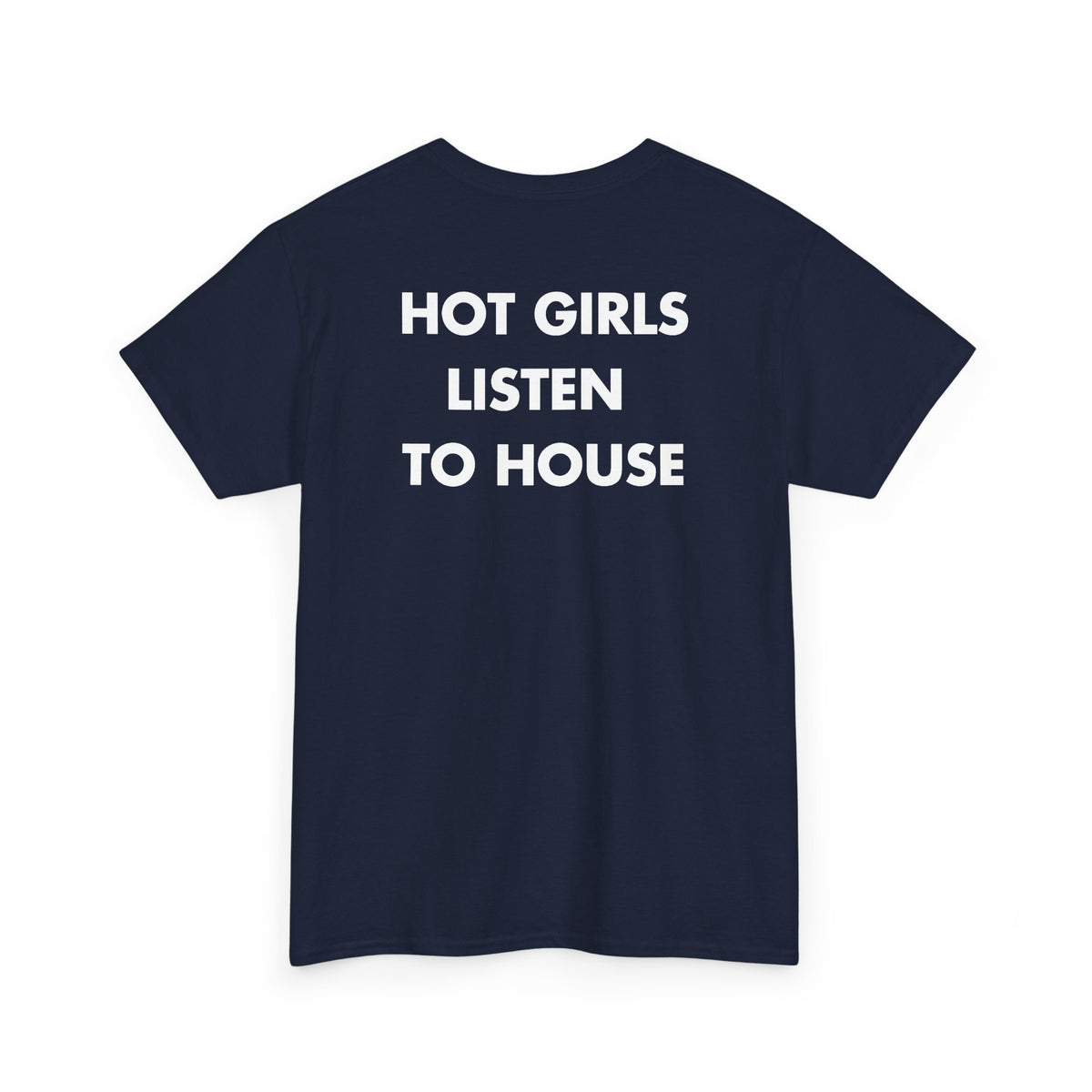 Navy T-shirt with HOT GIRLS LISTEN TO HOUSE back print