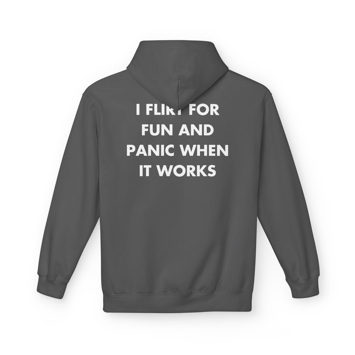 Charcoal hoodie with I FLIRT FOR FUN AND PANIC WHEN IT WORKS back print
