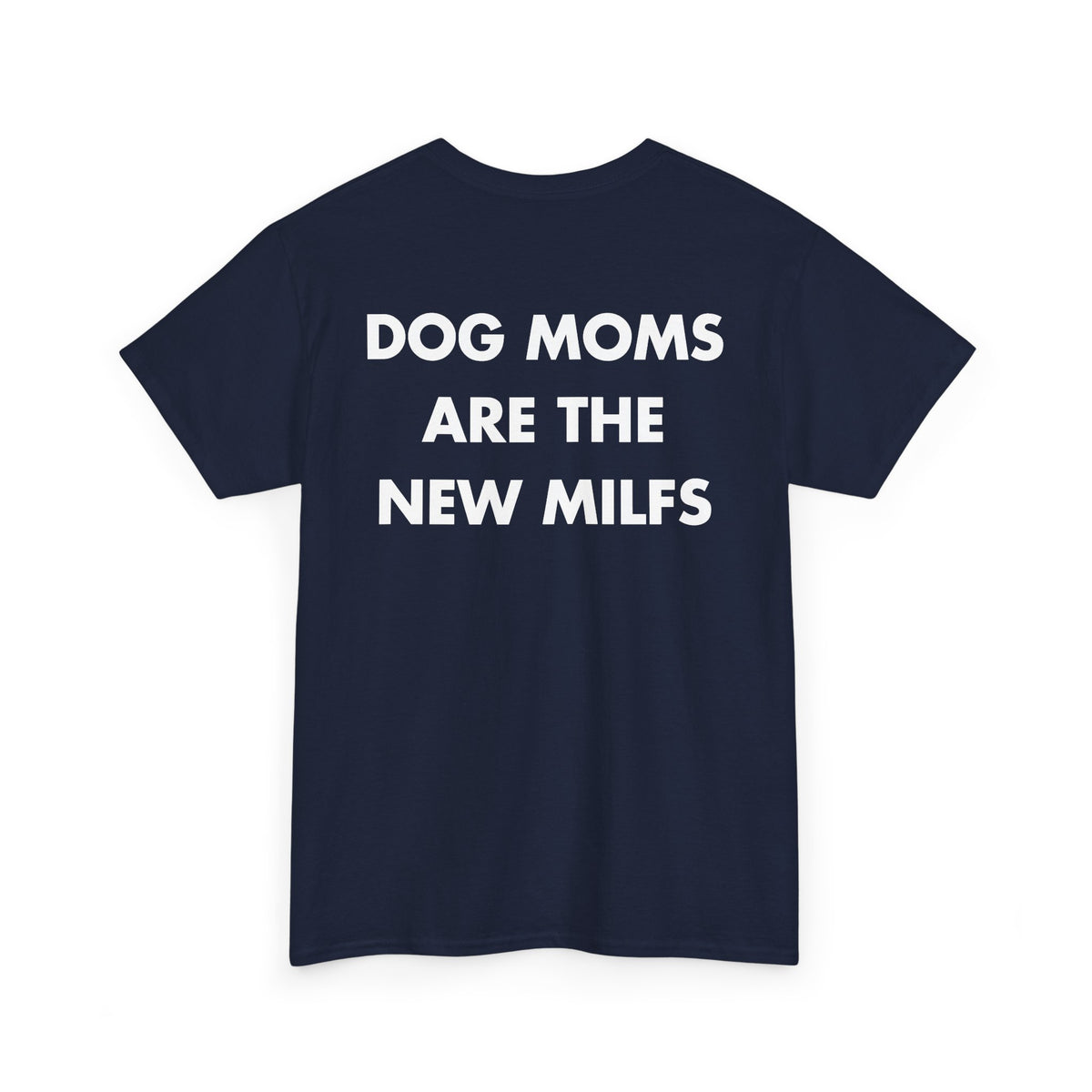 Navy T-shirt with DOG MOMS ARE THE NEW MILFS back print