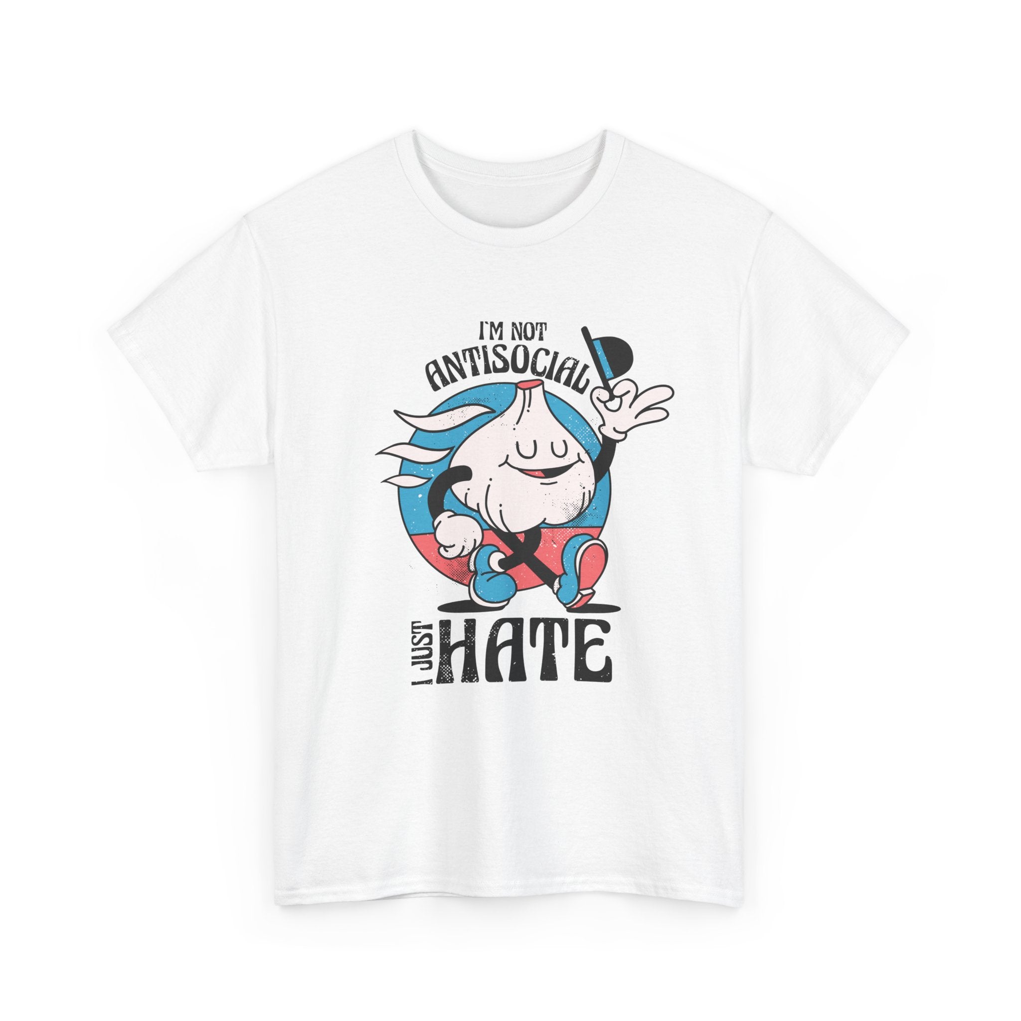 I´m not Antisocial I just hate - T-Shirt Front Print