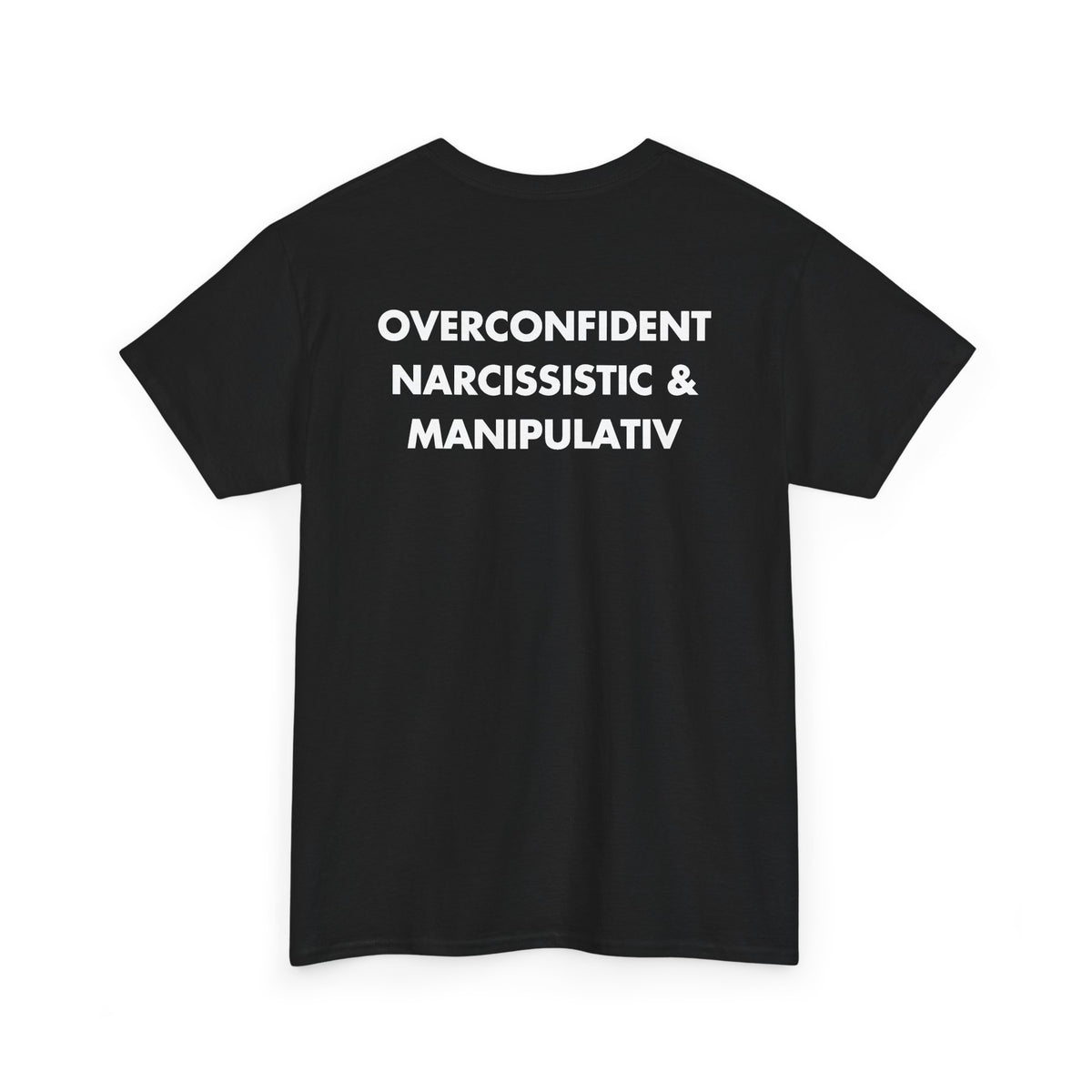Black T-shirt with OVERCONFIDENT NARCISSISTIC & MANIPULATIV back print