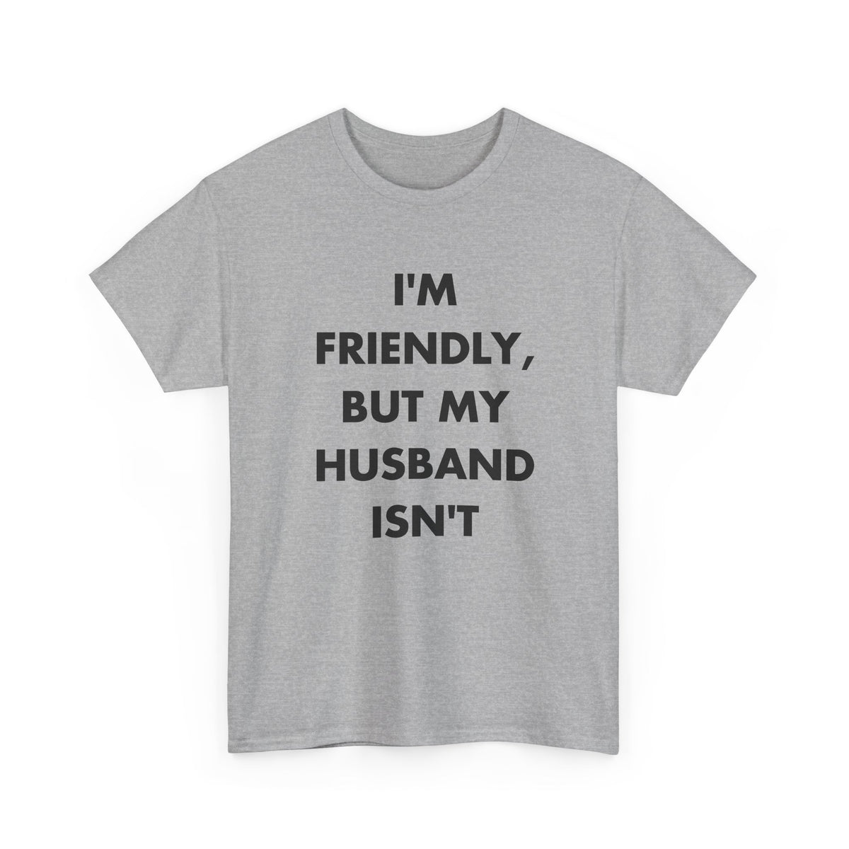 Sport Grey T-shirt with I'M FRIENDLY, BUT MY HUSBAND ISN'T front print