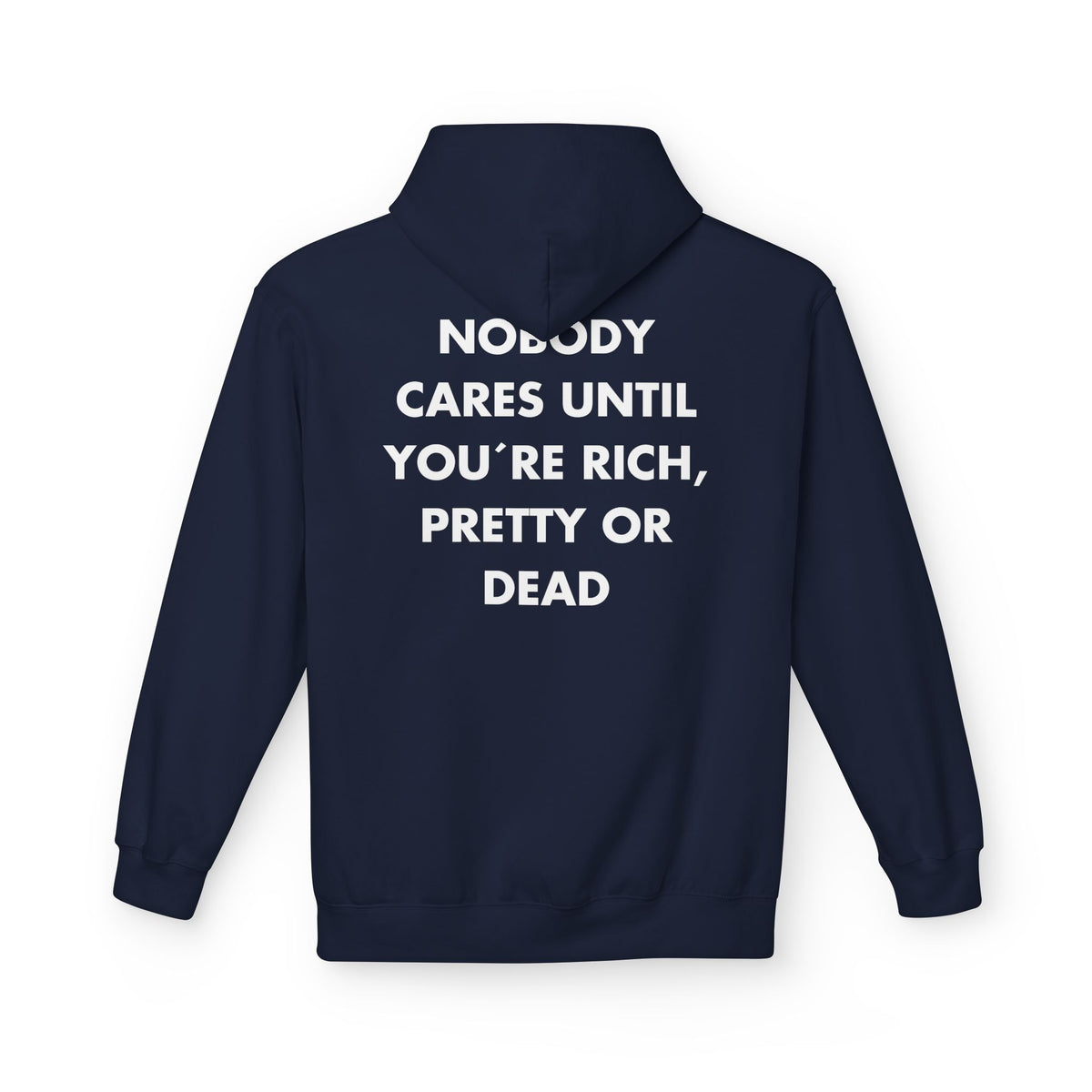 Navy hoodie with NOBODY CARES UNTIL YOU´RE RICH, PRETTY OR DEAD back print