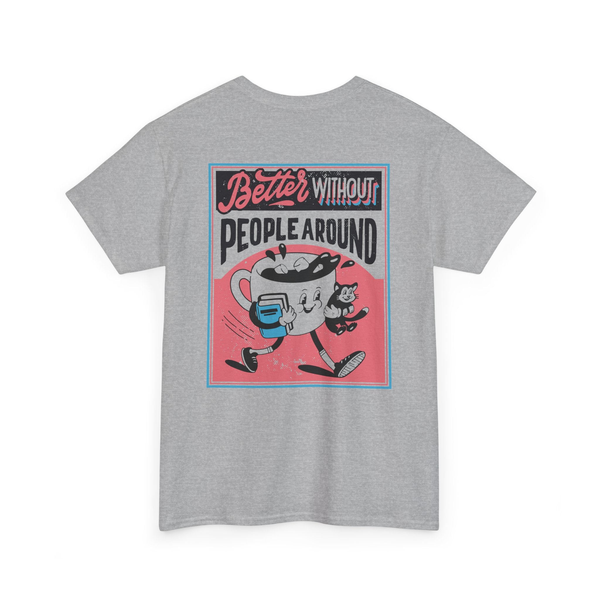 Better without People around - T-Shirt Back Print