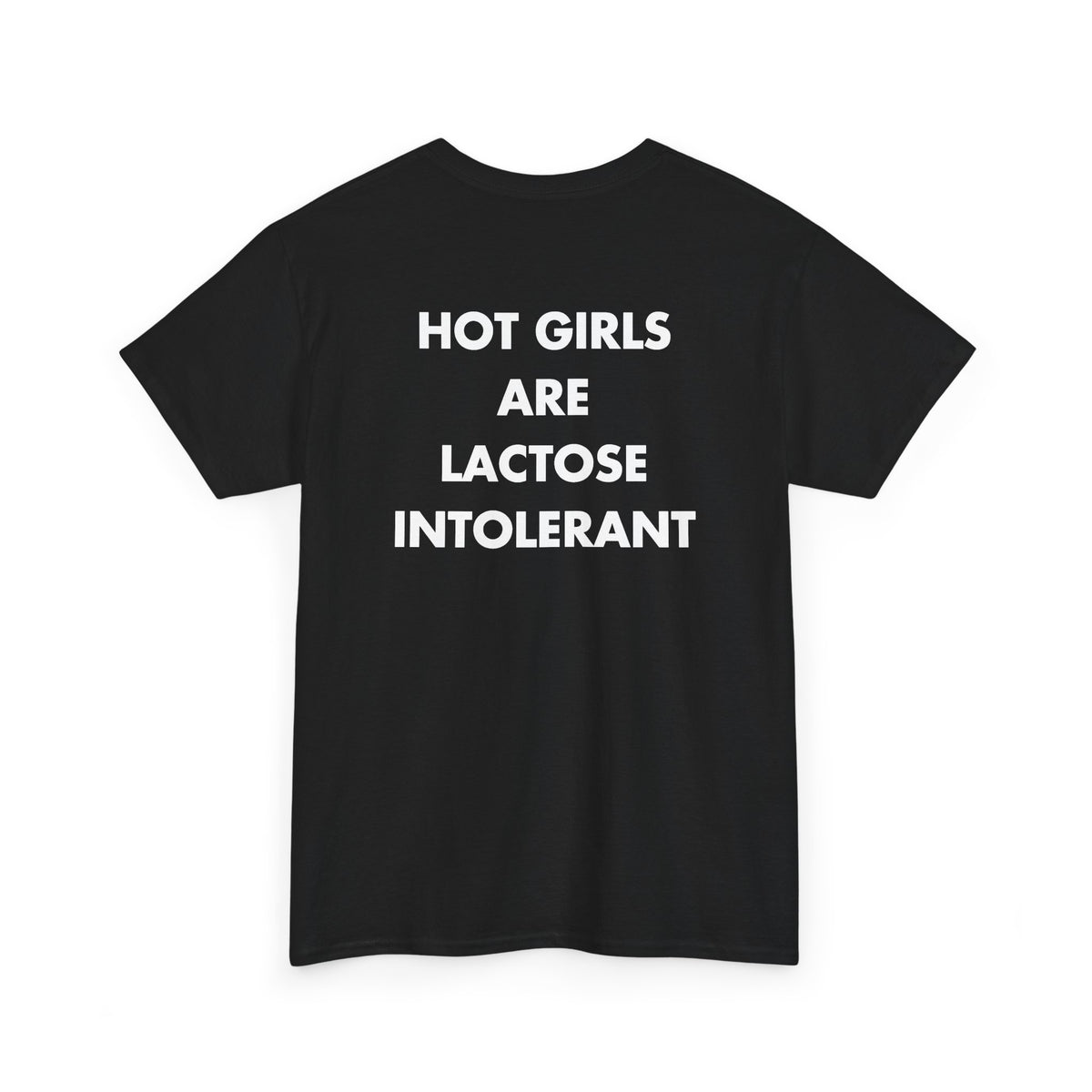 Black T-shirt with HOT GIRLS ARE LACTOSE INTOLERANT back print