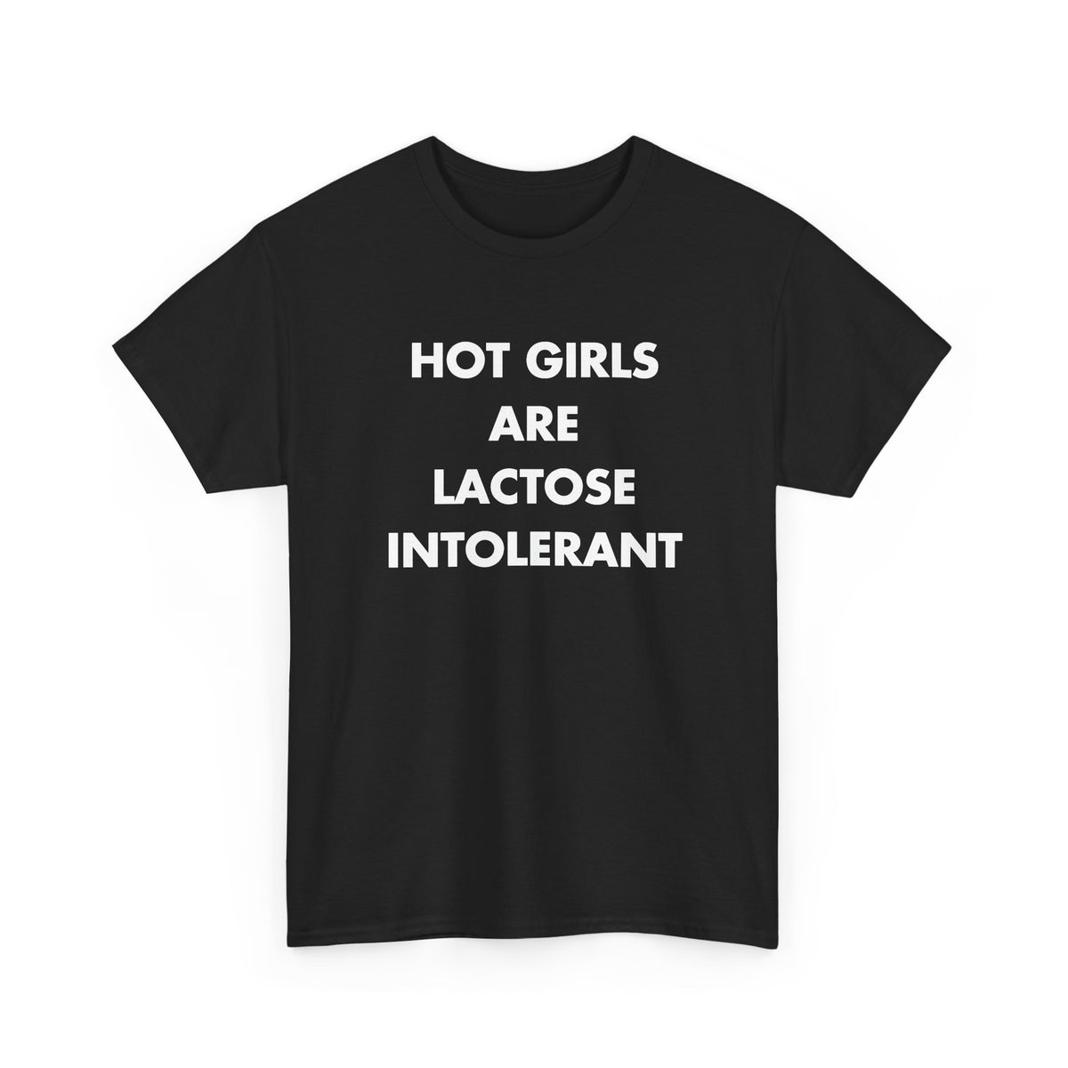 Black T-shirt with HOT GIRLS ARE LACTOSE INTOLERANT front print