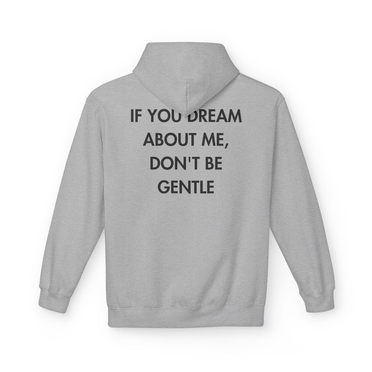 Sport Grey hoodie with IF YOU DREAM ABOUT ME, DON'T BE GENTLE back print