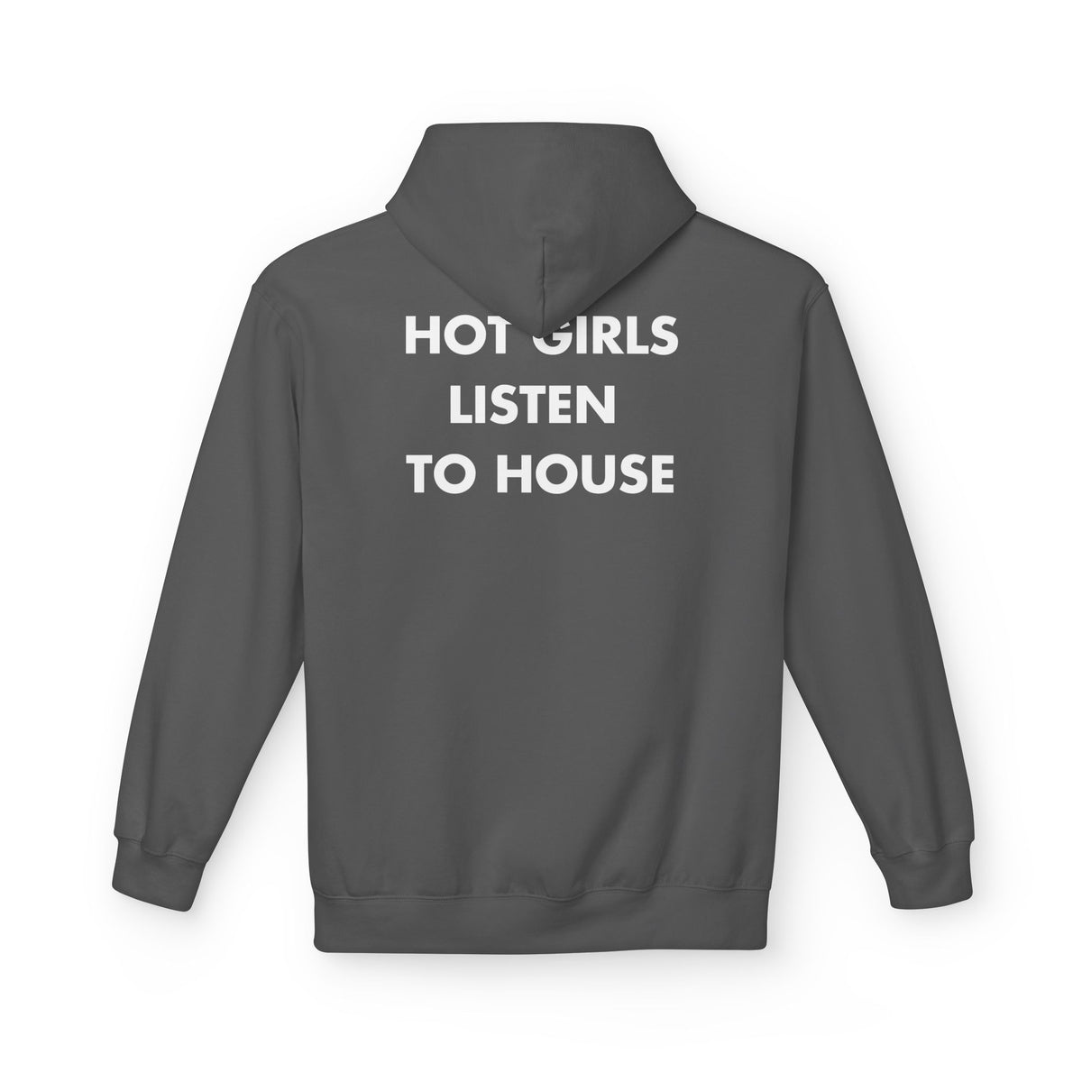 Charcoal hoodie with HOT GIRLS LISTEN TO HOUSE back print