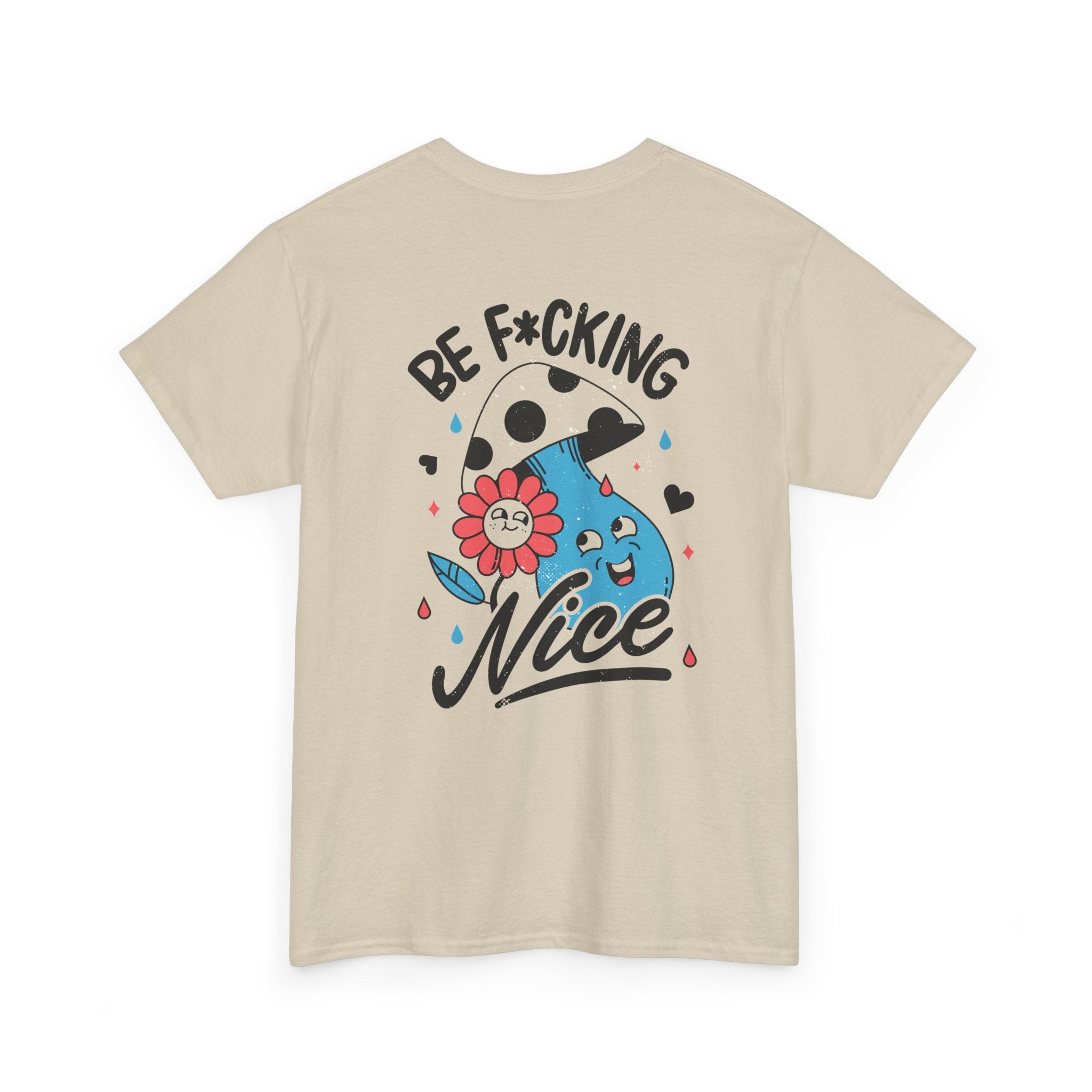 Be f*cking Nice - T-Shirt Back Print