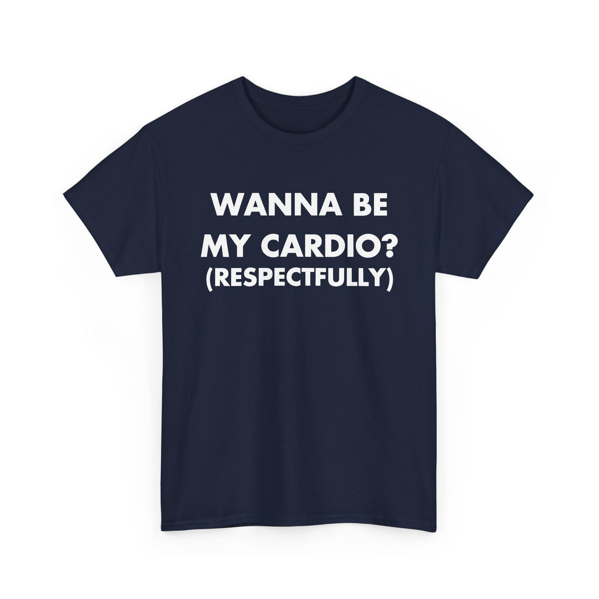 Navy T-shirt with WANNA BE MY CARDIO? (RESPECTFULLY) front print