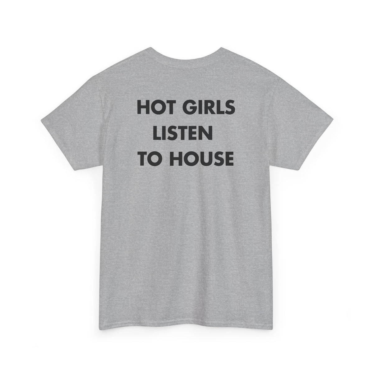 Sport Grey T-shirt with HOT GIRLS LISTEN TO HOUSE back print
