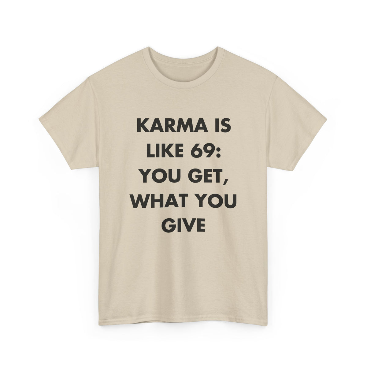 Sand T-shirt with KARMA IS LIKE 69: YOU GET, WHAT YOU GIVE front print