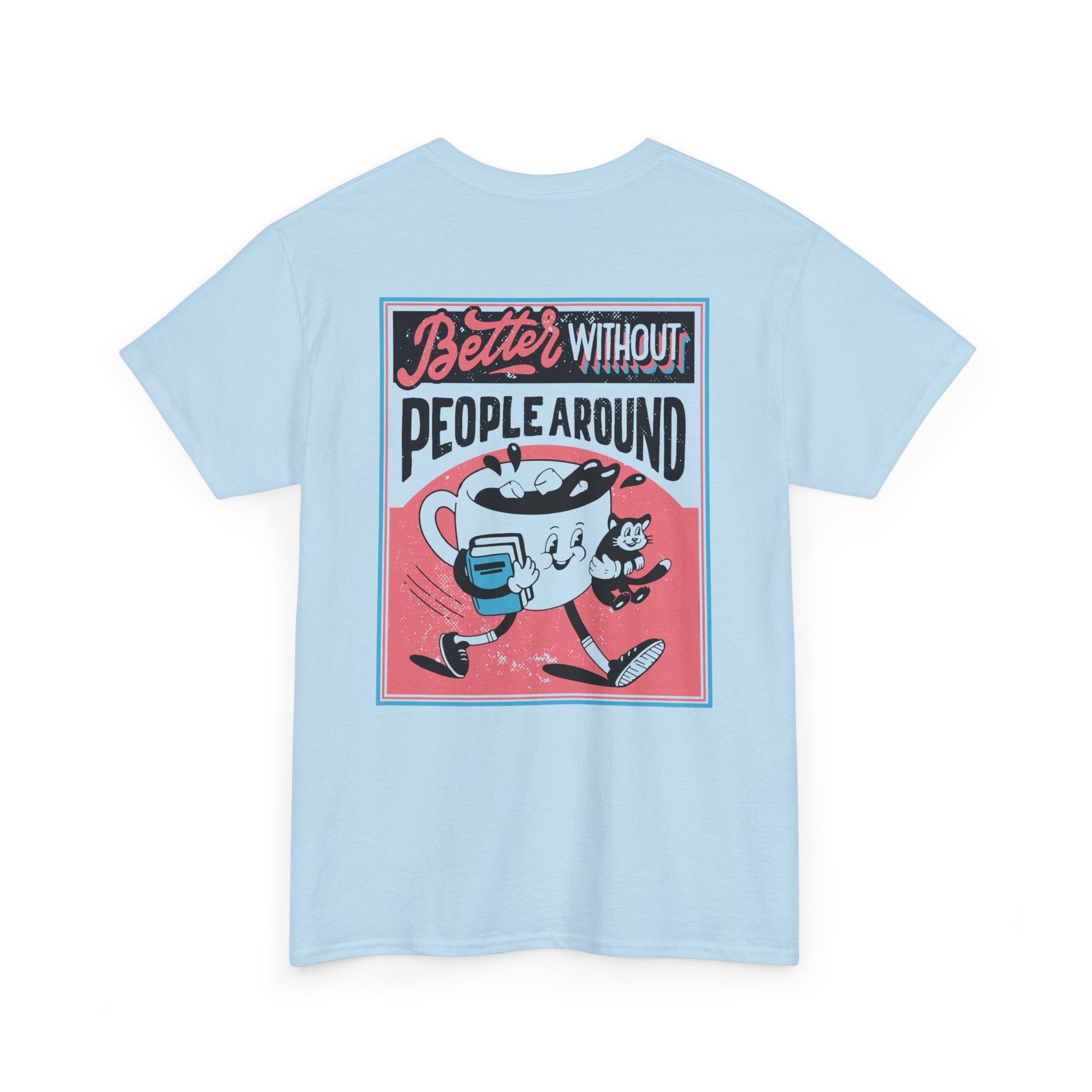 Better without People around - T-Shirt Back Print