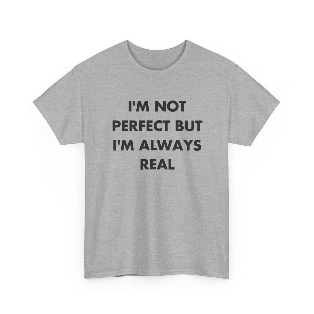 Sport Grey T-shirt with I'M NOT PERFECT BUT I'M ALWAYS REAL front print