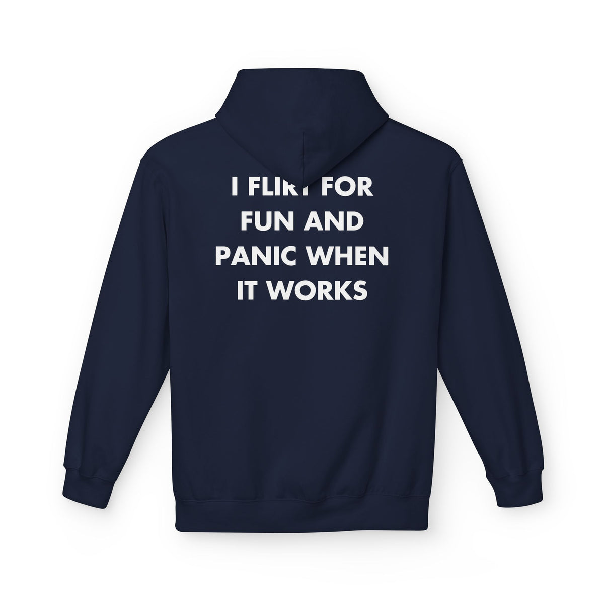 Navy hoodie with I FLIRT FOR FUN AND PANIC WHEN IT WORKS back print