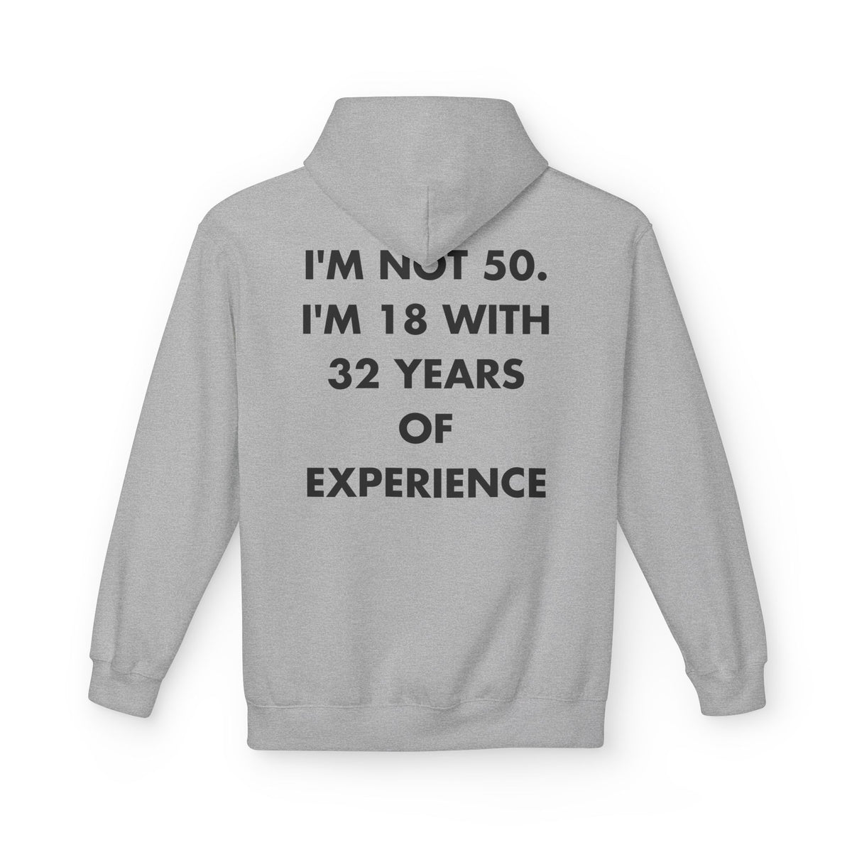 Sport Grey hoodie with I'M NOT 50. I'M 18 WITH 32 YEARS OF EXPERIENCE back print