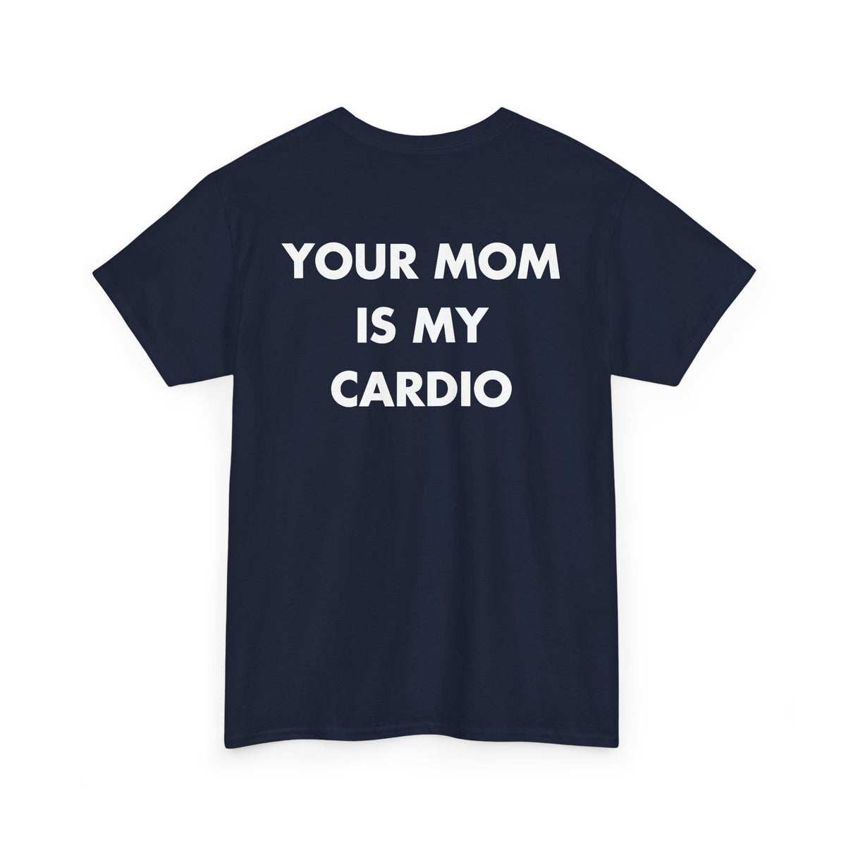 Navy T-shirt with YOUR MOM IS MY CARDIO back print