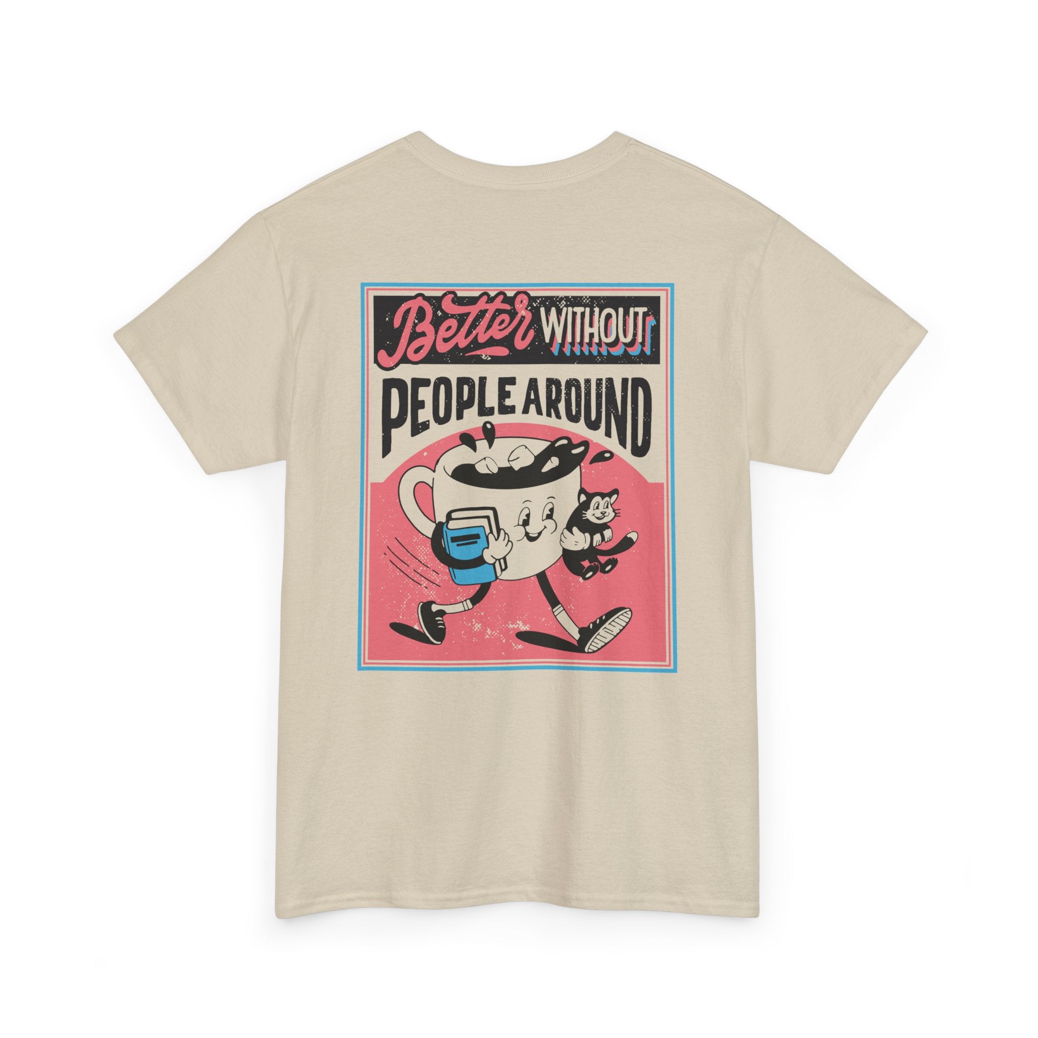 Better without People around - T-Shirt Back Print