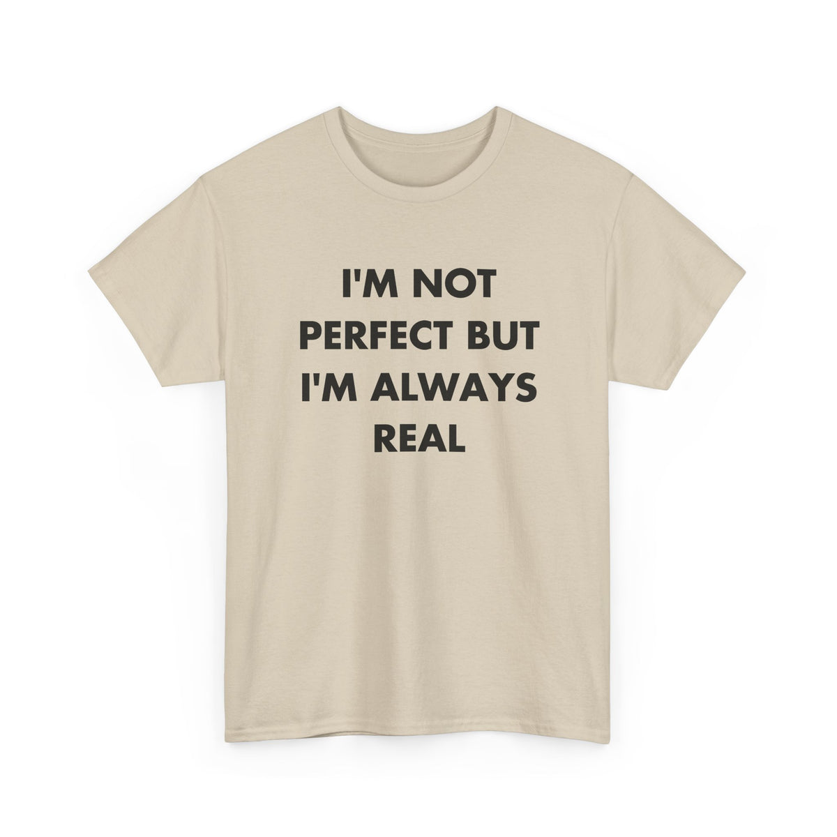 Sand T-shirt with I'M NOT PERFECT BUT I'M ALWAYS REAL front print