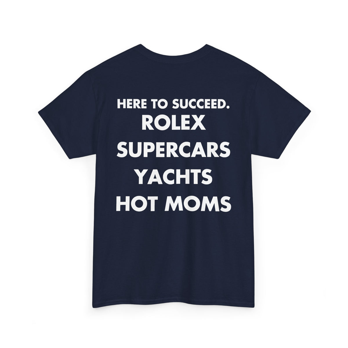 Navy T-shirt with HERE TO SUCCEED. ROLEX SUPERCARS YACHTS HOT MOMS front print