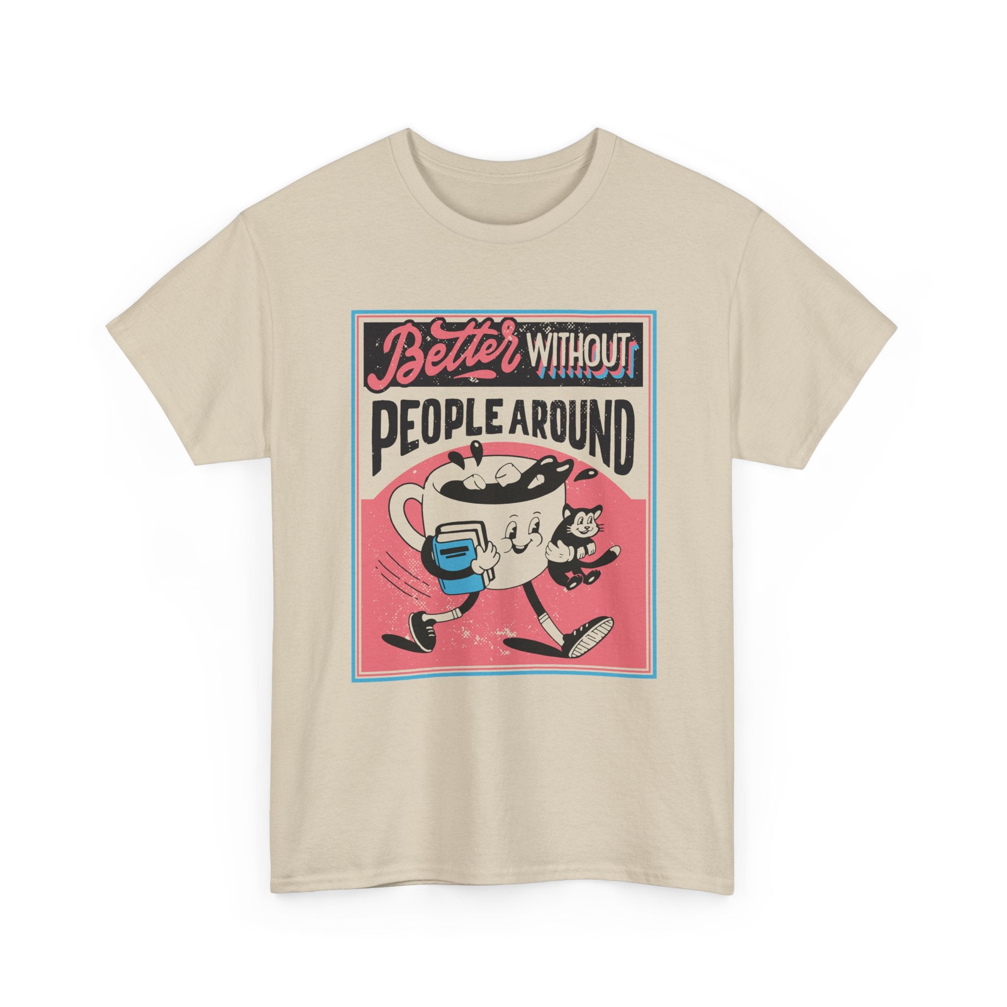Better without People around - T-Shirt Front Print