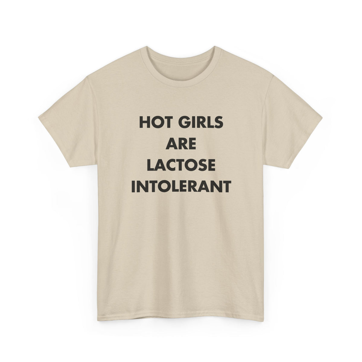 Sand T-shirt with HOT GIRLS ARE LACTOSE INTOLERANT front print
