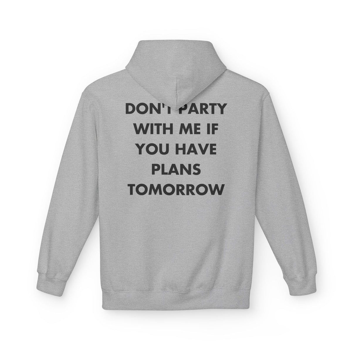 Sport Grey hoodie with DON'T PARTY WITH ME IF YOU HAVE PLANS TOMORROW back print