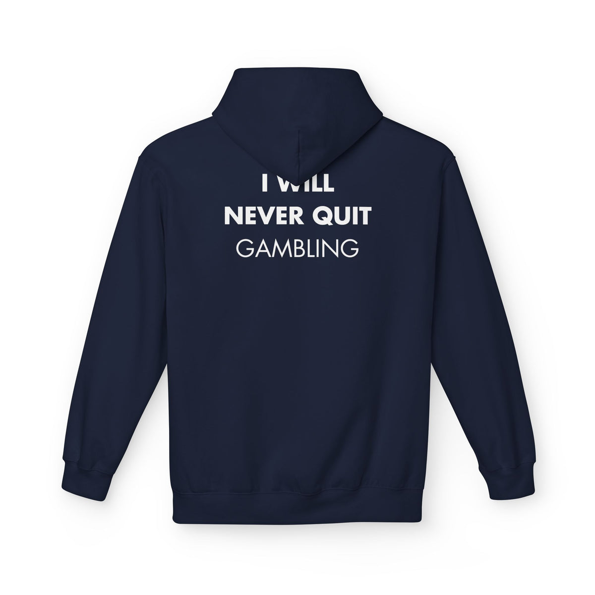 Navy hoodie with I WILL NEVER QUIT GAMBLING back print